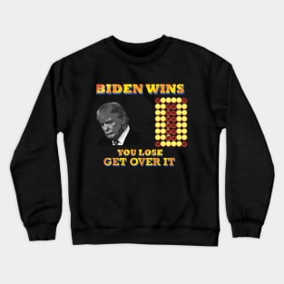 Get Over It You Lose Biden Win (funny gift for President Joe Biden's supporter and voter) Crewneck Sweatshirt